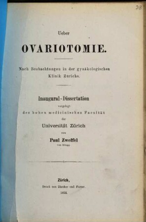 Ueber Ovariotomie : Nach Beobachtungen in der gynäkologischen Klinik Zürichs. Diss. inaug.