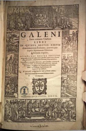 Galeni Opera, 2.. Libri extra ordinem classium. Spurii libri. Galeni operum fragmenta. Librorum 3. & 4. classis