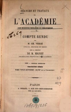 Séances et travaux de l'Académie des Sciences Morales et Politiques. 47 = Sér. 3, T. 27. 1859