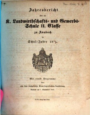Jahresbericht über die Königliche Landwirthschafts- und Gewerbschule zu Ansbach. 1844/45