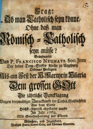 Frag: Ob man Catholisch seyn könne, Ohne daß man Römisch-Catholisch seyn müsse?