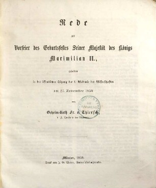 Rede zur Vorfeier des Geburtsfestes Seiner Majestät des Königs Maximilian II. : gehalten in der öffentlichen Sitzung der k. Akademie der Wissenschaften am 27. November 1858
