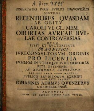Dissertatio Ivris Pvblici Inavgvralis Sistens Recentiores Qvasdam Ab Obitv Caroli VI. Gl. Mem. Obortas Avreae Bvllae Controversias