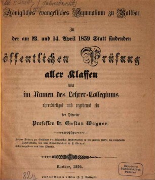 Zu der ... statt findenden öffentlichen Prüfung aller Klassen des Königlichen Evangelischen Gymnasiums zu Ratibor ladet ... ehrerbietigst und ergebenst ein, 1859