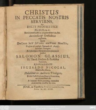 Christus In Peccatis Nostris Serviens, Seu Dicti Prophetici Esa. XLIII, 24. 25. Servire me fecisti in iniquitatibus tuis, &c. Succincta & Orthodoxa explicatio