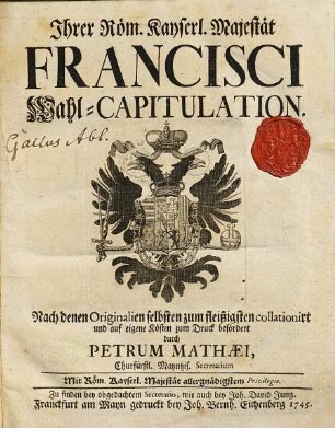 Ihrer Röm. Kayserl. Majestät Francisci Wahl-Capitulation