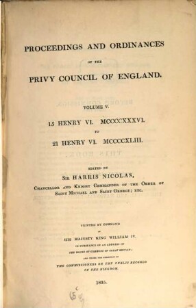 Proceedings and Ordinances of the Privy Council of England. Vol. 5, 15 Henry VI. MCCCCXXXVI to 21 Henry VI. MCCCCXLIII
