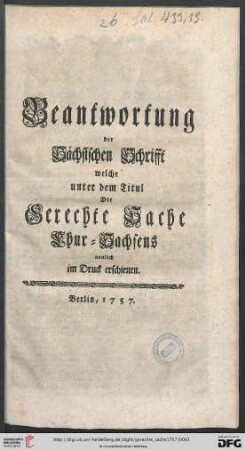 Beantwortung der Sächsischen Schrifft welche unter dem Titul Die Gerechte Sache Chur-Sachsens neulich im Druck erschienen