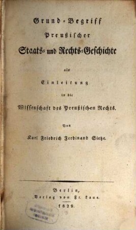 Grund-Begriff Preußischer Staats- und Rechts-Geschichte als Einleitung in die Wissenschaft des Preußischen Rechts