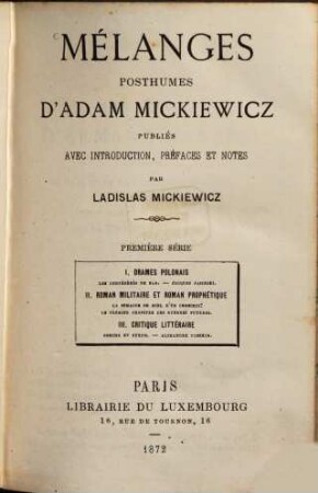 Mélanges porthumes d'Adam Mickiewicz publiés avec introduction, préfaces et notes par Ladislas Mickiewicz : Première Série. I