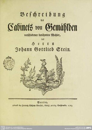 Beschreibung des Cabinets von Gemählden verschiedener berühmten Mahler, des Herrn Johann Gottlieb Stein