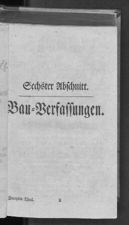 Sechster Abschnitt. Bau=Verfassungen.