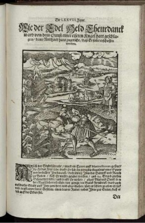 Die LXXVIII. Figur. Wie der Edel Held Theurdanck ward von dem Dunst einer eisernen Kugel hart geschlagen/ dann Neidhard hats zugericht/ daß Er solte erschossen werden