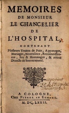 Mémoires de Monsieur le chancelier de L'Hospital : contenant plusieurs traitez de paix ...