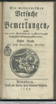 1.1749: Die medicinischen Versuche und Bemerkungen, welche von einer Gesellschaft in Edinburgh durchgesehen und herausgegeben werden