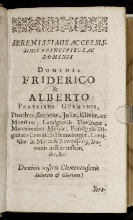Serenissimis Ac Celsissimis Principibus Ac Dominis Dominis Friderico & Alberto Fratribus Germanis, Ducibus Saxoniæ [...]