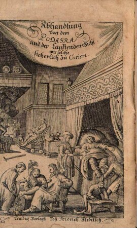 Accurate Abhandlung von dem Podagra und der Lauffenden Gicht : Worinnen deren wahre Ursachen und gewisse Cur gründlich vorgestellet, auch Die herrlichen Kräfften der Milch, Nebst klarem Beweiß, daß solche so wol vor Gesunde als Krancke (vornemlich in dem PODAGRA) die allerbeste Nahrungs-Speise und Hülff-Mittel sey, ordentlich beschrieben werden ; aus der Niederteutschen in die Hochteutsche Sprache übersetzet
