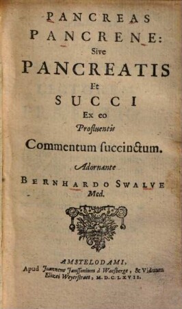 Pancreas Pancrene, sive Pancreatis et Succi ex eo profluentis commentum succinctum