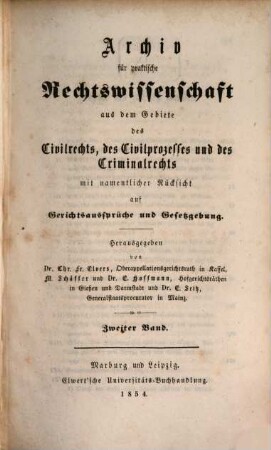 Archiv für practische Rechts-Wissenschaft aus dem Gebiete des Civilrechts, des Civilprozesses und des Criminalrechts : mit namentlicher Rücksicht auf Gerichtsaussprüche und Gesetzgebung, 2. 1854