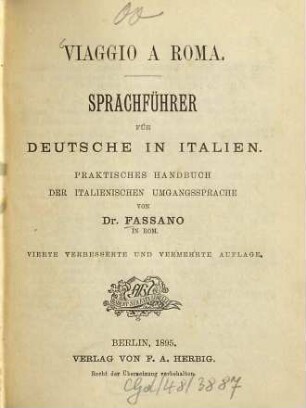 Sprachführer für Deutsche in Italien : Viaggio a Roma. Praktisches Handbuch der italienischen Umgangssprache von Dr. Fassano