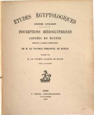 Inscriptions hiéroglyphiques copiées en Égypte pendant la mission scientifique de M. le Vicomte Emmanuel de Rougé. 3
