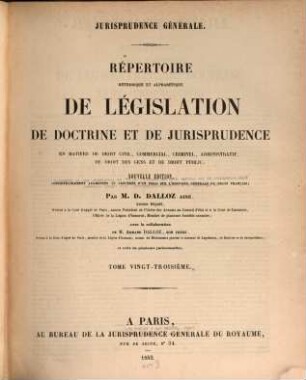 Répertoire méthodique et alphabétique de législation de doctrine et de jurisprudence en matière de droit civil, commercial, criminel, administratif, de droit des gens et de droit public, 23