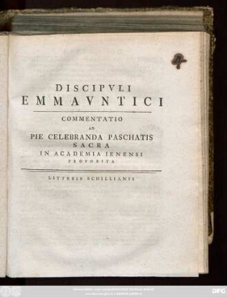Discipvli Emmavntici : Commentatio Ad Pie Celebranda Paschatis Sacra In Academia Ienensi Proposita ; [P. P. in academia Ienensi, anno a virginis partu omnibus salutari MDCCLIIII]