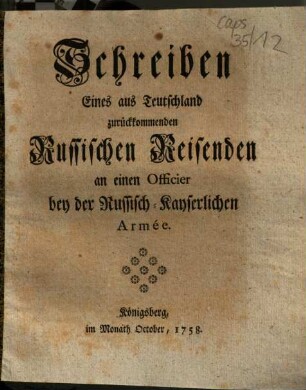 Schreiben Eines aus Teutschland zurückkommenden Russischen Reisenden an einen Officier bey der Russisch-Kayserlichen Armée