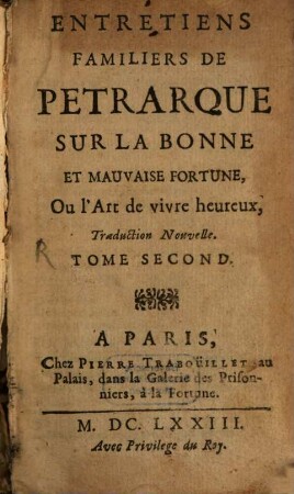 Entretiens Familiers De Petrarque Sur La Bonne Et Mauvaise Fortune : ou l'art de vivre heureux, 2. (1673)