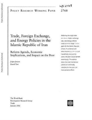 Trade, foreign exchange, and energy policies in the Islamic Republic of Iran : reform agenda, economic implications, and impact on the poor