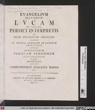 Evangelivm Secvndvm Lvcam Ex Versione Persici Interpretis In Bibliis Polyglottis Anglicanis Editvm Ex Persico Idiomate In Latinvm Transtvlit Simulqve Adnotationvm Persicam Versionem Illustrantivm Vicem Praefando