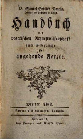 D. Samuel Gottlieb Vogel's ... Handbuch der practischen Arzneywissenschaft : zum Gebrauch für angehende Aerzte, 3