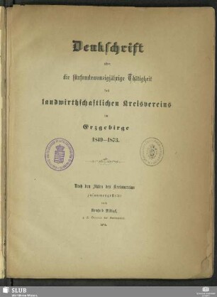 1849/73(1874): Denkschrift über die ... Thätigkeit des Landwirthschaftlichen Kreisvereins im Erzgebirge : nach den Akten des Kreisvereins zsgest.