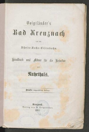 Voigtländer's Bad Kreuznach und die Rhein-Nahe-Eisenbahn : Handbuch und Führer für die Besucher des Nahethals