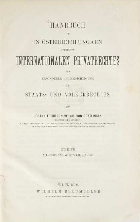 Handbuch des in Österreich-Ungarn geltenden internationalen Privatrechtes : mit besonderer Berücksichtigung des Staats- und Völkerrechtes