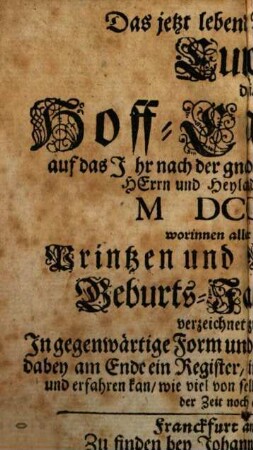 Das jetzt lebende Durchlauchtige Europa, d.i. Hoff-Calender, auf das Jahr nach der gnadenreichen Geburt unsers Herrn und Heylandes Jesu Christi MDCCXIX. : worinnen aller Christlichen Printzen und Princessinnen Geburts-Jahr und Tag verzeichnet zu finden