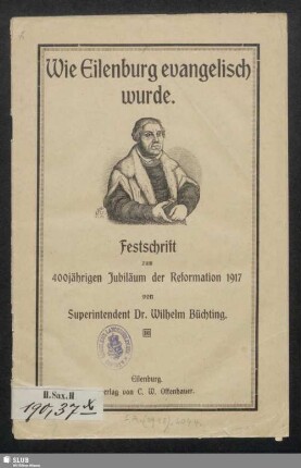Wie Eilenburg evangelisch wurde : Festschrift zum 400jährigen Jubiläum der Reformation 1917