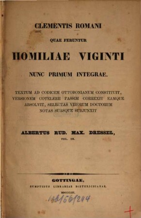 Clementis Romani quae feruntur Homiliae viginti : nunc primum integrae