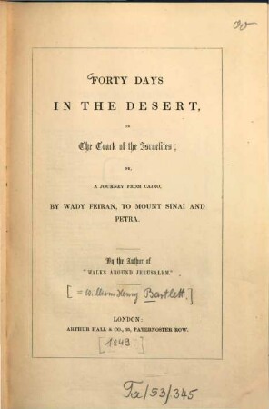 Forty days in the desert, on the track of the Israelites : or, a journey from Cairo, by Wady Feiran to Mount Sinai and Petra
