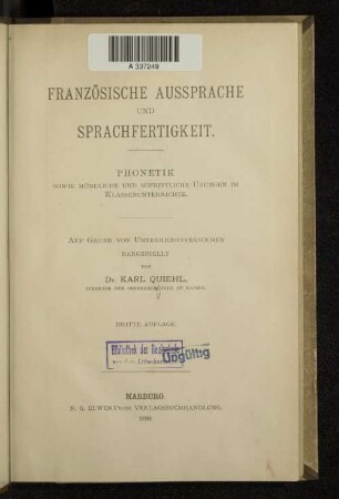 Französische Aussprache und Sprachfertigkeit : Phonetik sowie mündliche und schriftliche Übungen im Klassenunterrichte ; auf Grund von Unterrichtsversuchen dargestellt