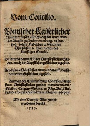 Vom Concilio Römischer Kaiserlicher Maiestat ... und des Bapsts geschickten werbung, an Hertzog Johan Fridrichen zu Sachssen ... Von wegen des künfftigen Concilij ...