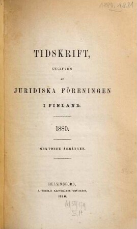 JFT : tidskrift : utgiven av Juridiska Föreningen i Finland. 16. 1880