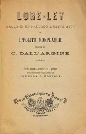 Lore-Ley : ballo in un prologo e sette atti ; Regio Teatro Municipale, Torino, carnevale - quaresima 1882 - 83