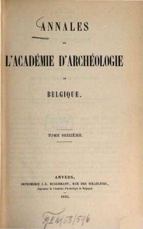 Annales de l'Académie Royale d'Archéologie de Belgique. Série in 8°. 16. 1859