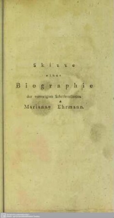 Skizze einer Biographie der verewigten Schriftstellerinn Marianne Ehrmann