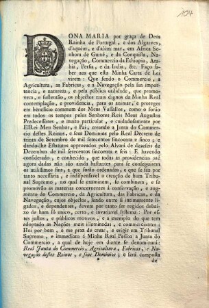 Dona Maria por graça de Deos Rainha de Portugal, ... Que sendo o Commercio, a Agricultura, as Fabricas, e a Navegação pela sua importancia, e natureza, e pela pública utilidade, ...