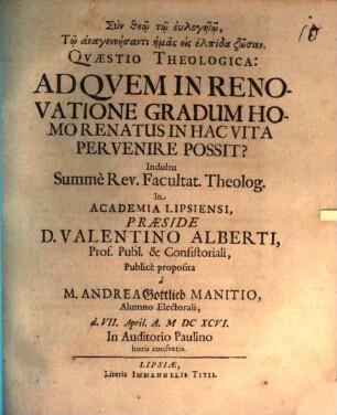 Qvæstio Theologica: Ad Qvem In Renovatione Gradum Homo Renatus In Hac Vita Pervenire Possit?