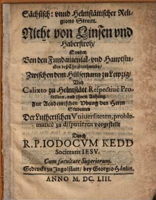 Jodoci Kedd Sächsisch- und Helmstättischer Religions-Streitt ... zwischen dem Hülsenmann zu Leipzig und Calixto zu Helmstädtt, Professoren