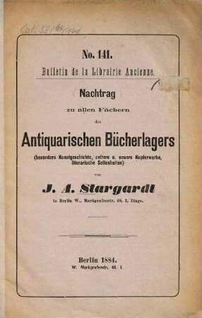 Katalog : [Gezählte Reihe]. [Auch m. d. Tit.:] Verzeichniss ... [Auch m. d. Tit.:] Bücher-Verzeichniss ... [Auch m. französ. Tit.]. 141