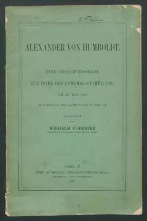 Alexander von Humboldt:Eine Gedächtnisrede zur Feier der Denkmals-Enthüllung am 28. Mai 1883 im Festsaale des Rathauses zu Berlin. / Gehalten von Wilhelm Foerster.